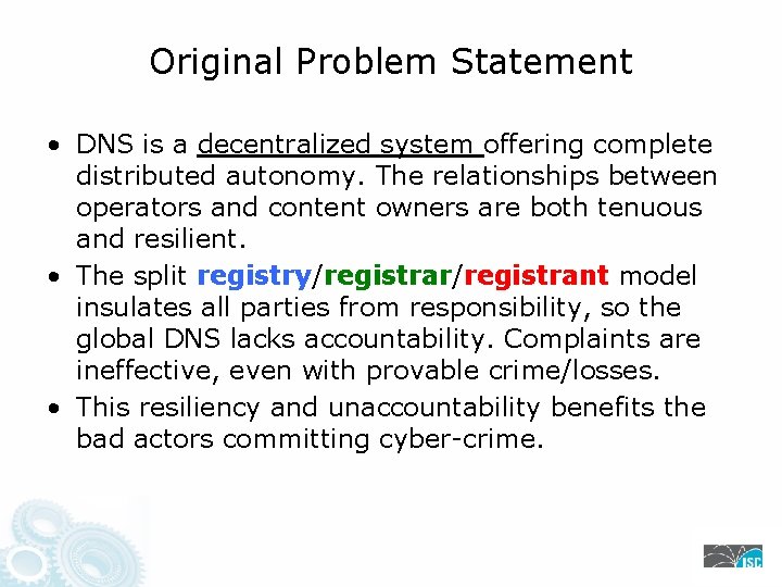 Original Problem Statement • DNS is a decentralized system offering complete distributed autonomy. The
