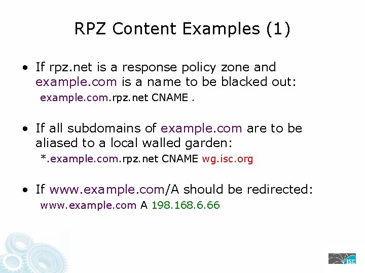 RPZ Content Examples (1) • If rpz. net is a response policy zone and