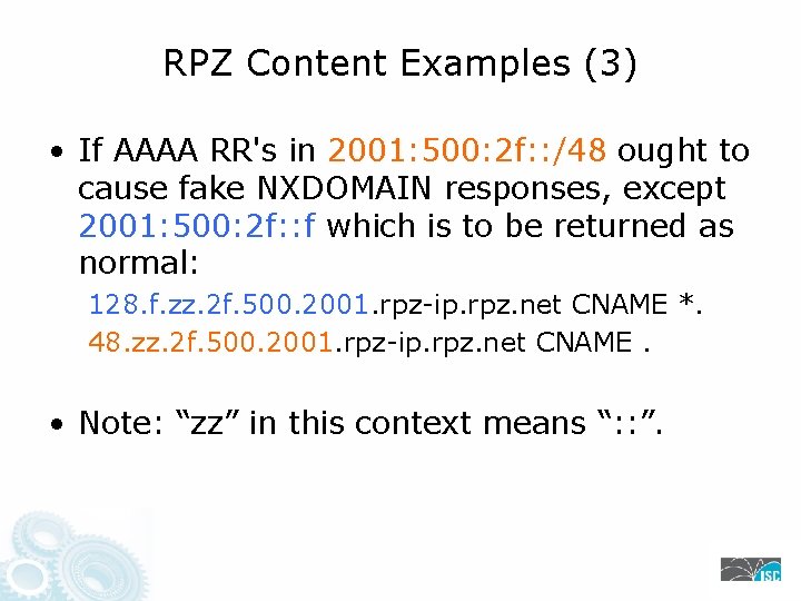 RPZ Content Examples (3) • If AAAA RR's in 2001: 500: 2 f: :