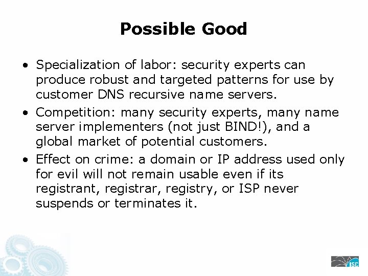 Possible Good • Specialization of labor: security experts can produce robust and targeted patterns