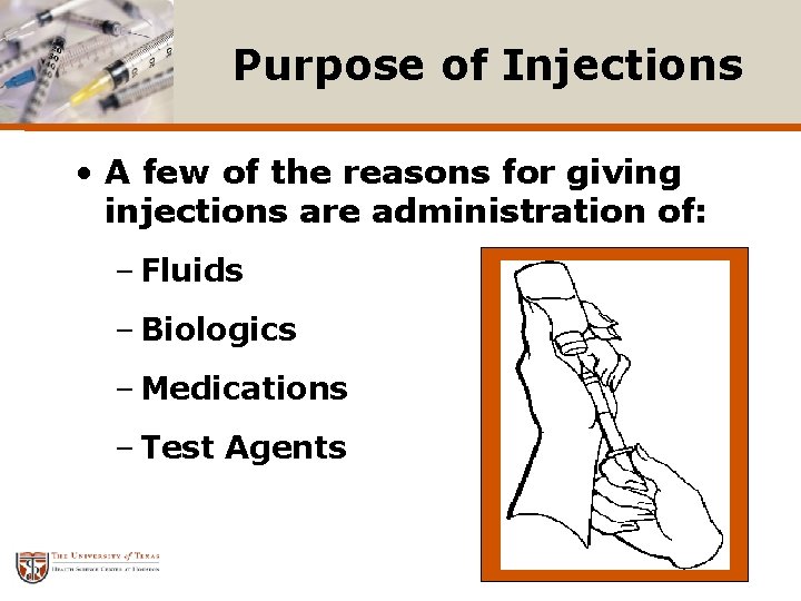 Purpose of Injections • A few of the reasons for giving injections are administration