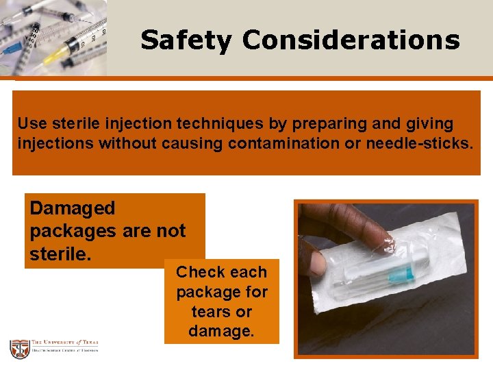 Safety Considerations Use sterile injection techniques by preparing and giving injections without causing contamination