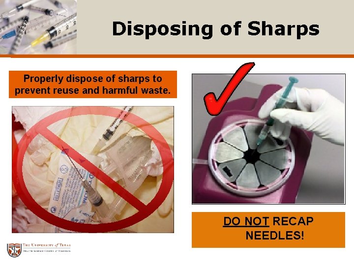 Disposing of Sharps Properly dispose of sharps to prevent reuse and harmful waste. DO
