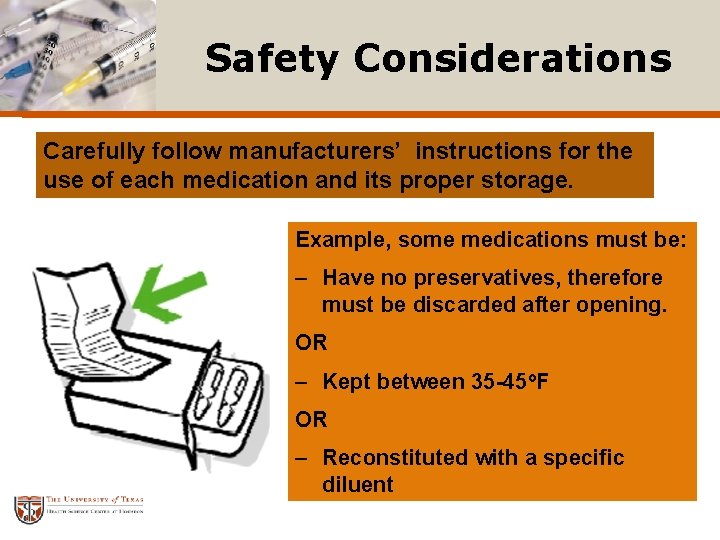 Safety Considerations Carefully follow manufacturers’ instructions for the use of each medication and its