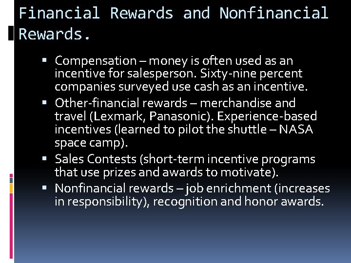 Financial Rewards and Nonfinancial Rewards. Compensation – money is often used as an incentive