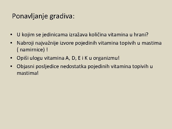 Ponavljanje gradiva: • U kojim se jedinicama izražava količina vitamina u hrani? • Nabroji