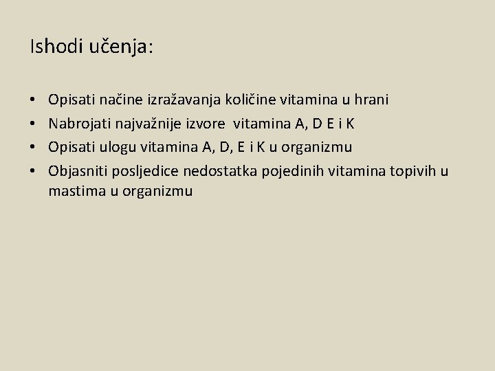 Ishodi učenja: • • Opisati načine izražavanja količine vitamina u hrani Nabrojati najvažnije izvore