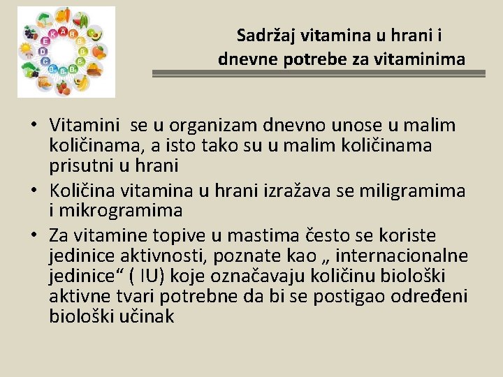  Sadržaj vitamina u hrani i dnevne potrebe za vitaminima • Vitamini se u