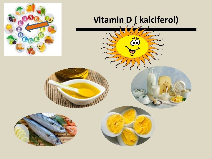 Vitamin D ( kalciferol) 