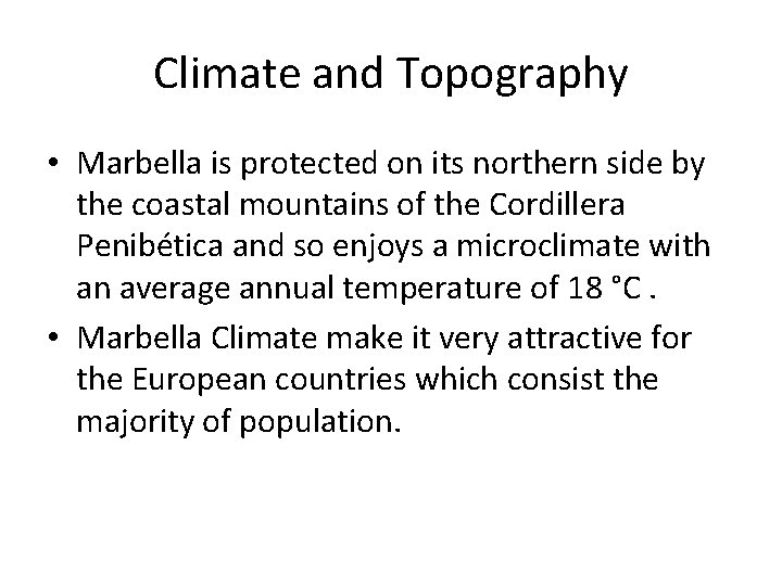 Climate and Topography • Marbella is protected on its northern side by the coastal