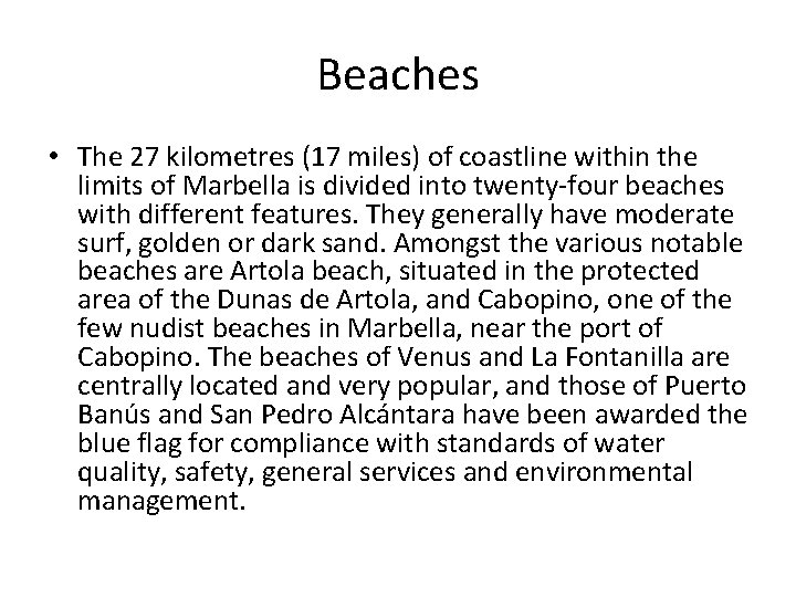 Beaches • The 27 kilometres (17 miles) of coastline within the limits of Marbella