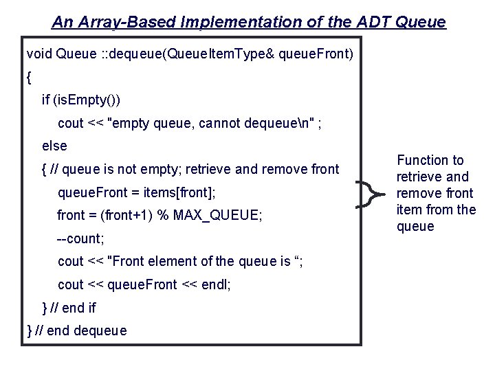 22 An Array-Based Implementation of the ADT Queue void Queue : : dequeue(Queue. Item.