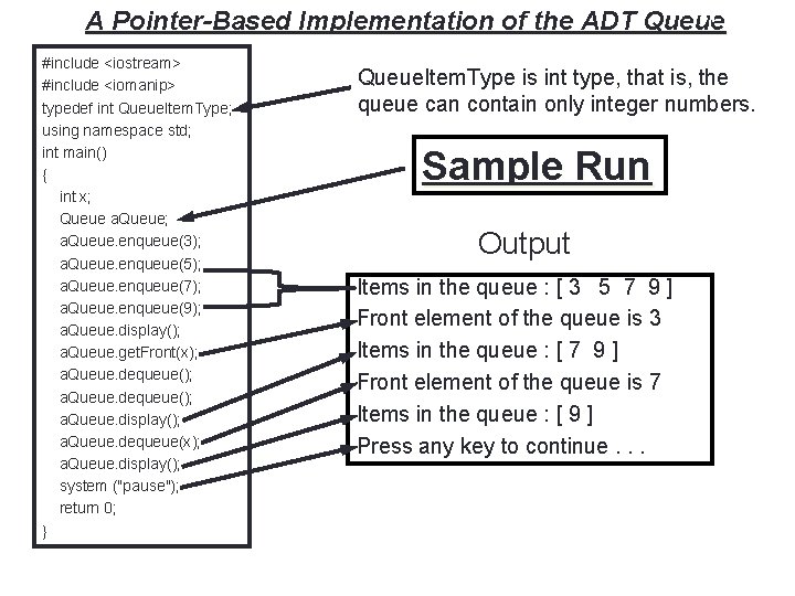 41 A Pointer-Based Implementation of the ADT Queue #include <iostream> #include <iomanip> typedef int