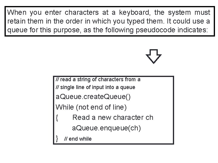 47 When you enter characters at a keyboard, the system must retain them in