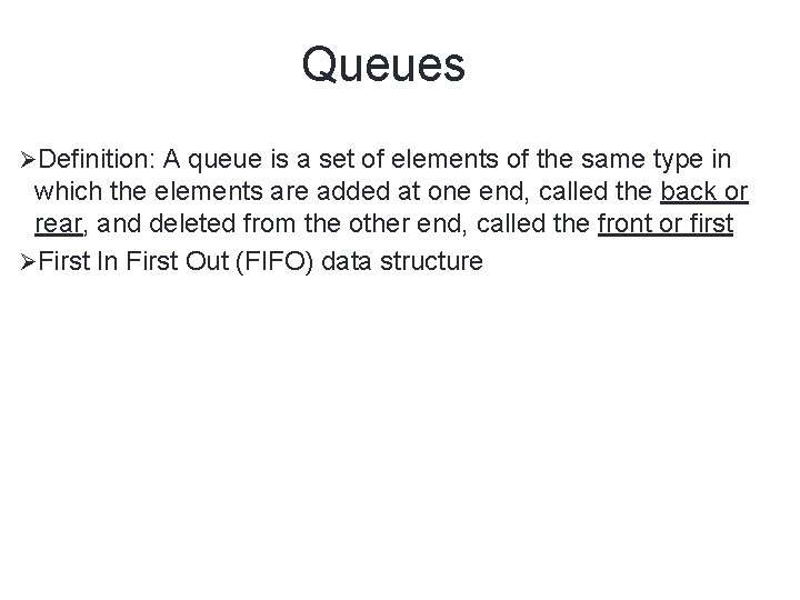 5 Queues ØDefinition: A queue is a set of elements of the same type