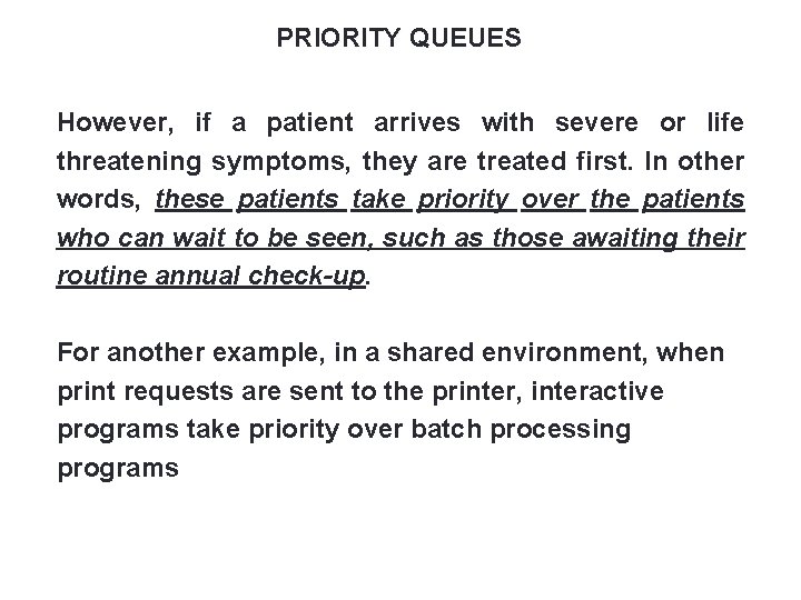 PRIORITY QUEUES 57 However, if a patient arrives with severe or life threatening symptoms,
