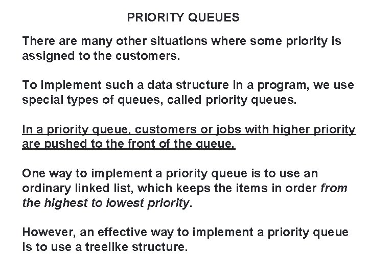 PRIORITY QUEUES 58 There are many other situations where some priority is assigned to