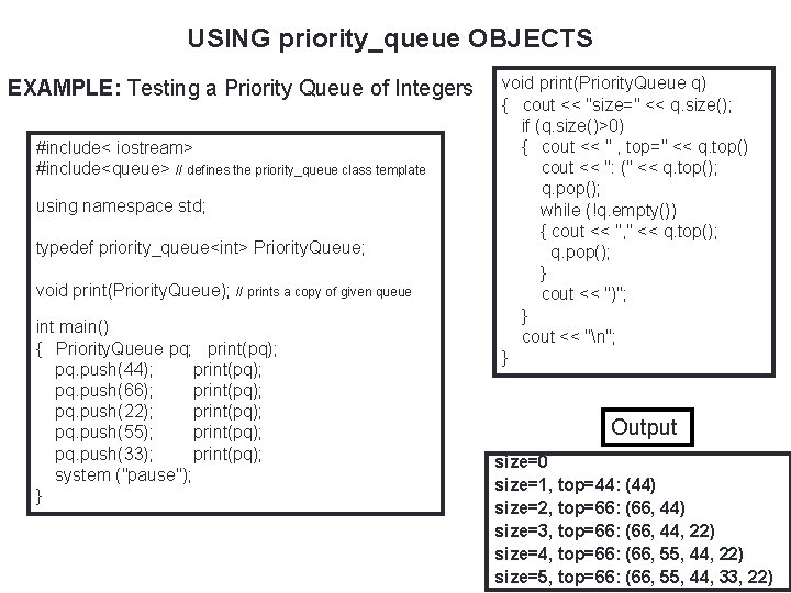60 USING priority_queue OBJECTS EXAMPLE: Testing a Priority Queue of Integers #include< iostream> #include<queue>