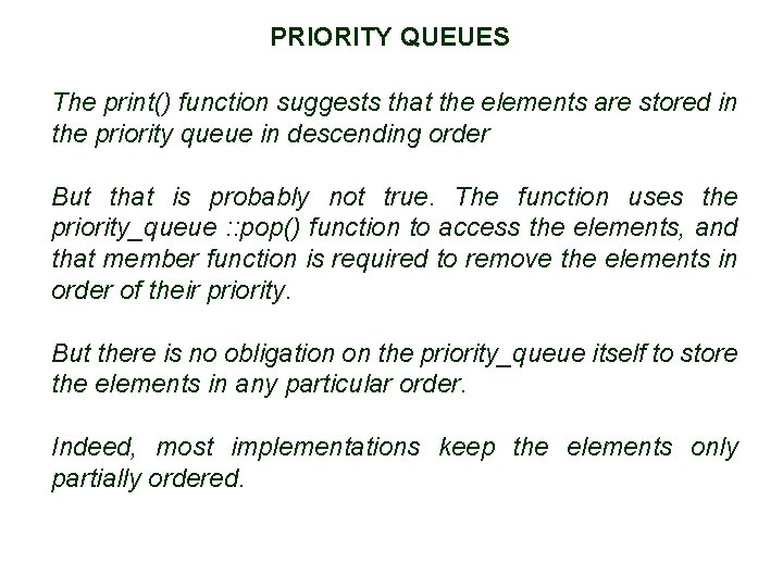 PRIORITY QUEUES 61 The print() function suggests that the elements are stored in the