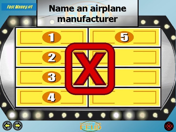 Fast Money #1 Name an airplane manufacturer Boeing 70 Airbus 10 Lockheed Martin 4