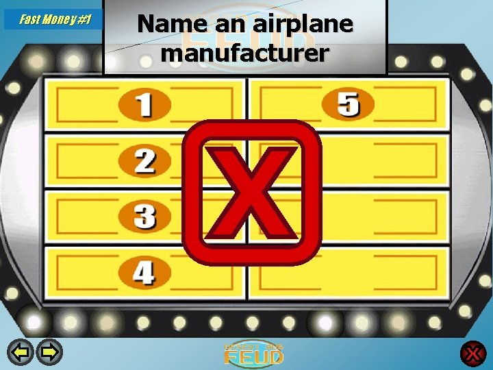 Fast Money #1 Name an airplane manufacturer Boeing 70 Airbus 10 Lockheed Martin 4 Fast Money #1 Name an airplane manufacturer Boeing 70 Airbus 10 Lockheed Martin 4