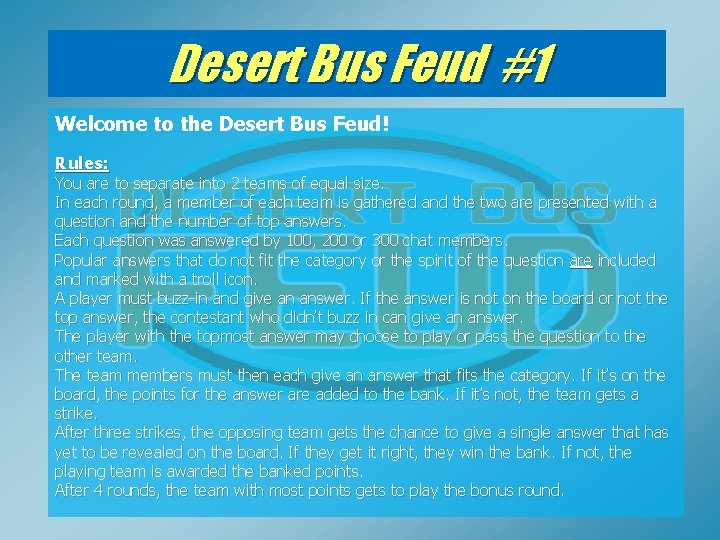 Desert Bus Feud #1 Welcome to the Desert Bus Feud! Rules: You are to