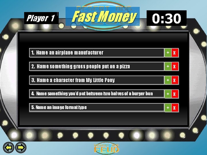 Player 1 Fast Money 0: 59 0: 58 0: 57 0: 56 0: 55 Player 1 Fast Money 0: 59 0: 58 0: 57 0: 56 0: 55