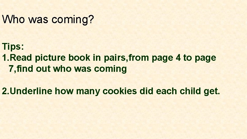 Who was coming? Tips: 1. Read picture book in pairs, from page 4 to