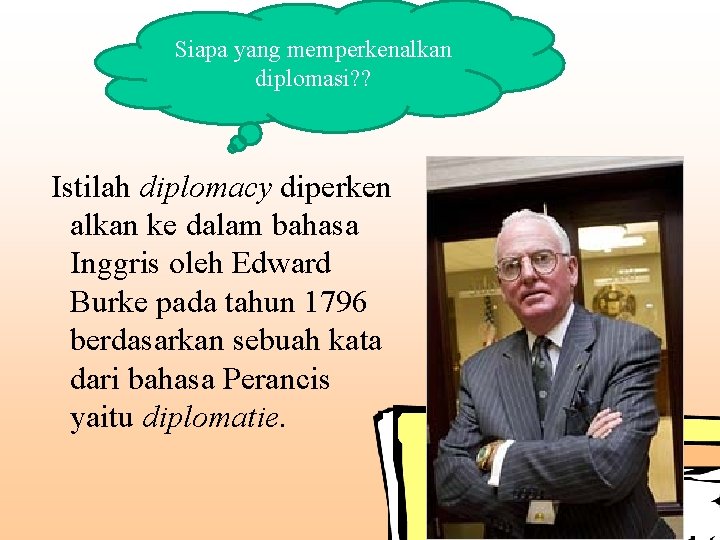 Siapa yang memperkenalkan diplomasi? ? Istilah diplomacy diperken alkan ke dalam bahasa Inggris oleh