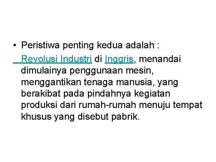  • Peristiwa penting kedua adalah : Revolusi Industri di Inggris, menandai dimulainya penggunaan