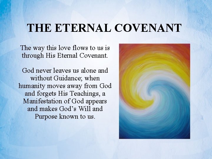 THE ETERNAL COVENANT The way this love flows to us is through His Eternal