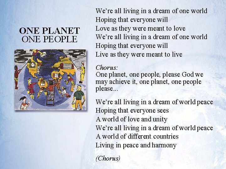 ONE PLANET ONE PEOPLE We’re all living in a dream of one world Hoping