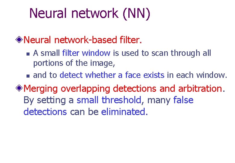 Neural network (NN) Neural network-based filter. n n A small filter window is used