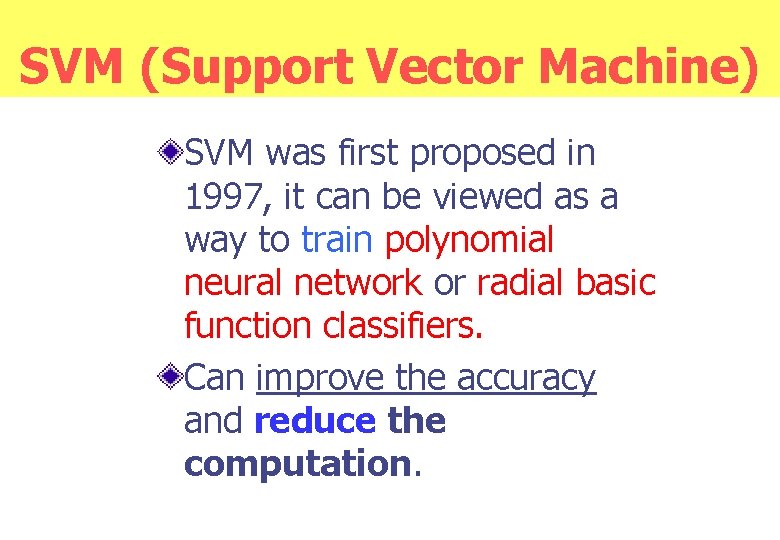 SVM (Support Vector Machine) SVM was first proposed in 1997, it can be viewed