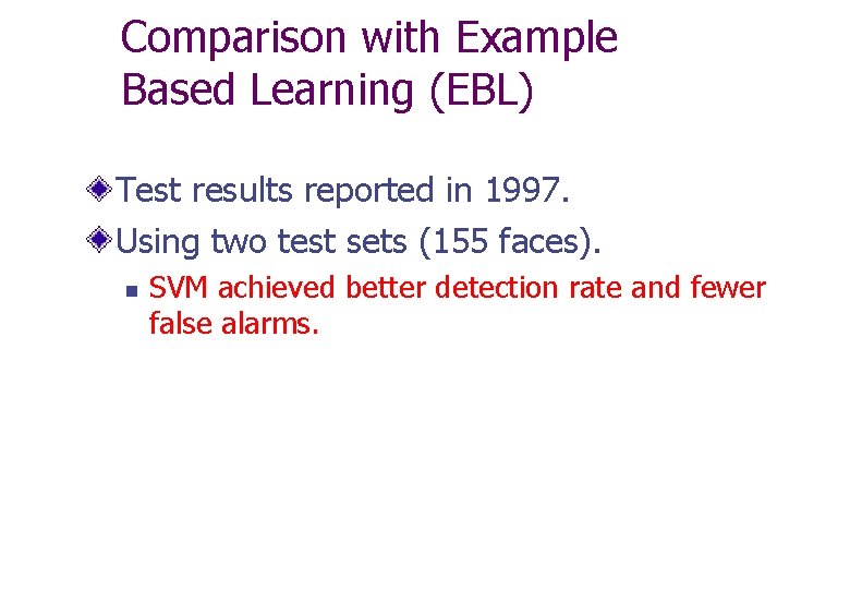 Comparison with Example Based Learning (EBL) Test results reported in 1997. Using two test