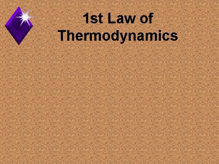 1 st Law of Thermodynamics 