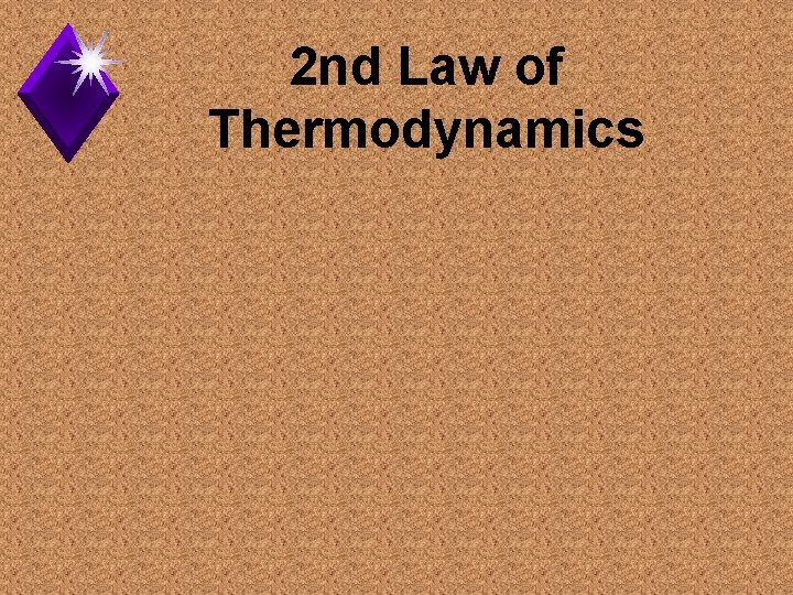 2 nd Law of Thermodynamics 