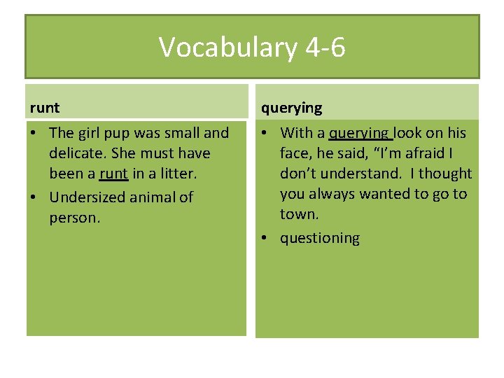 Vocabulary 4 -6 runt querying • The girl pup was small and delicate. She