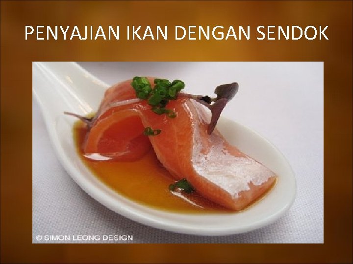 PENYAJIAN IKAN DENGAN SENDOK 