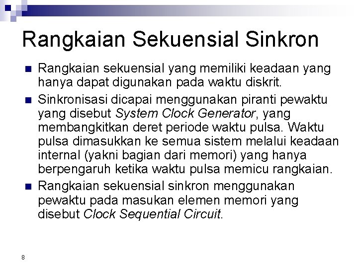 Rangkaian Sekuensial Sinkron n 8 Rangkaian sekuensial yang memiliki keadaan yang hanya dapat digunakan