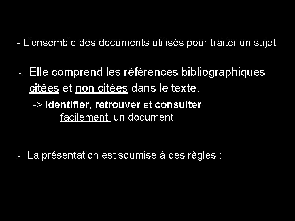 - L’ensemble des documents utilisés pour traiter un sujet. - Elle comprend les références