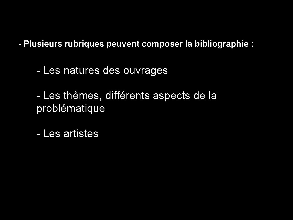 - Plusieurs rubriques peuvent composer la bibliographie : - Les natures des ouvrages -