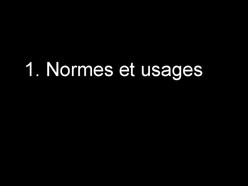 1. Normes et usages 
