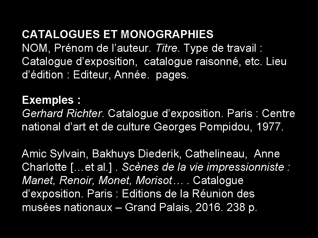 CATALOGUES ET MONOGRAPHIES NOM, Prénom de l’auteur. Titre. Type de travail : Catalogue d’exposition,