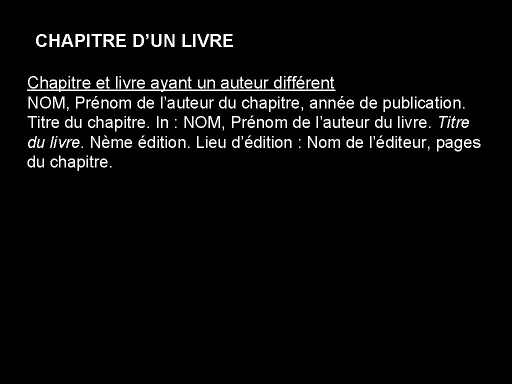 CHAPITRE D’UN LIVRE Chapitre et livre ayant un auteur différent NOM, Prénom de l’auteur