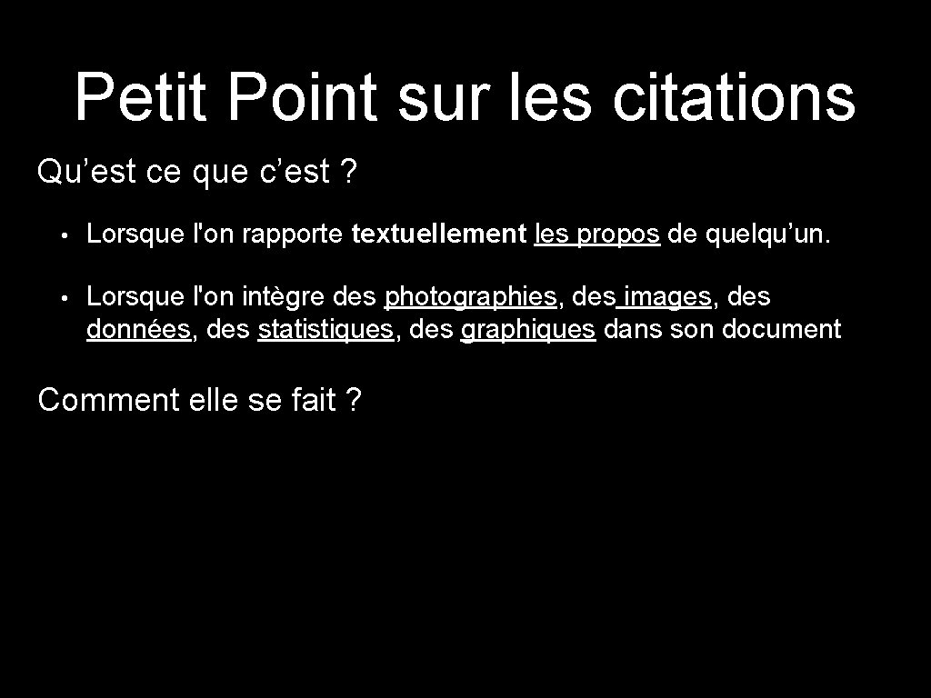 Petit Point sur les citations Qu’est ce que c’est ? • Lorsque l'on rapporte