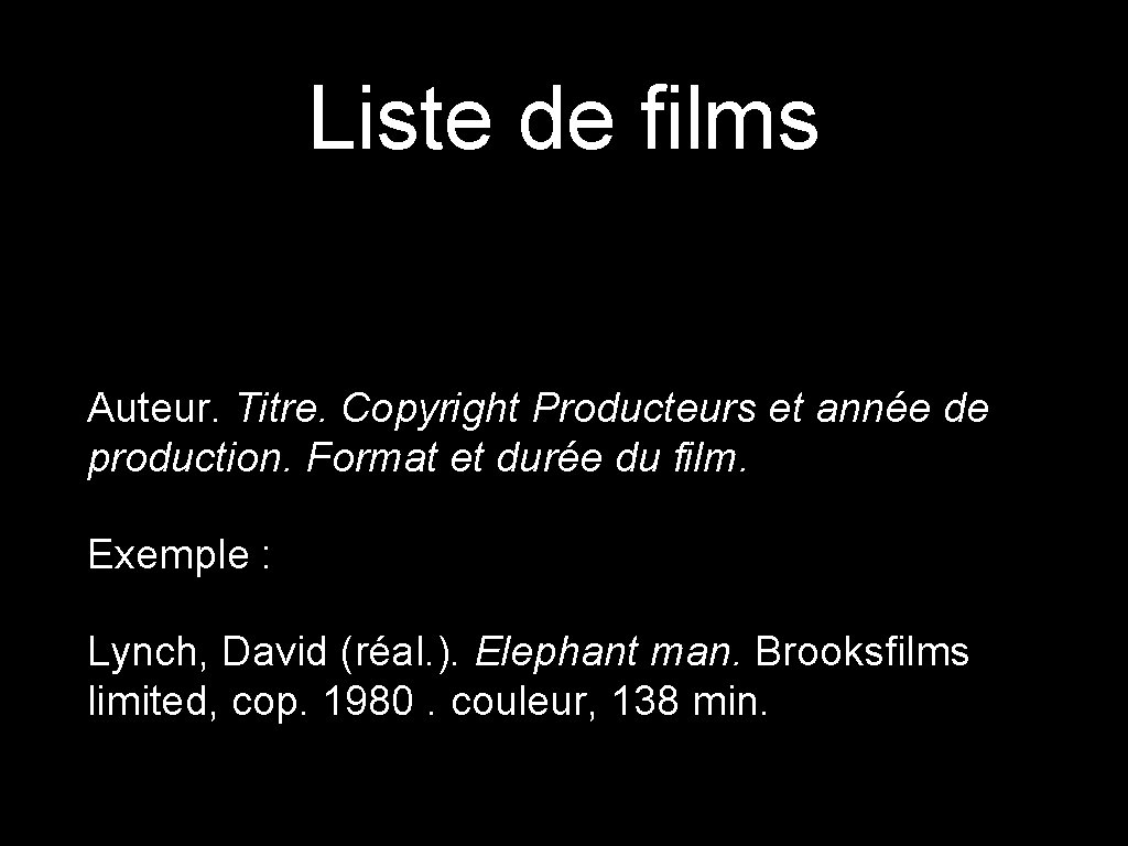 Liste de films Auteur. Titre. Copyright Producteurs et année de production. Format et durée