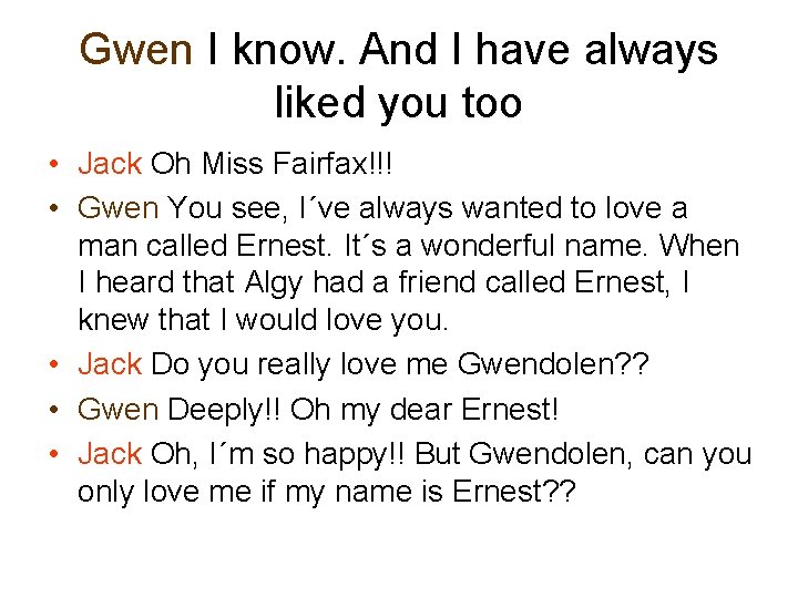 Gwen I know. And I have always liked you too • Jack Oh Miss