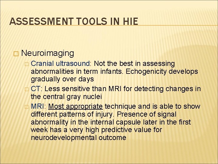 ASSESSMENT TOOLS IN HIE � Neuroimaging Cranial ultrasound: Not the best in assessing abnormalities