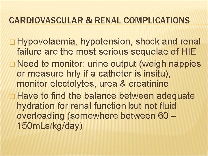 CARDIOVASCULAR & RENAL COMPLICATIONS � Hypovolaemia, hypotension, shock and renal failure are the most